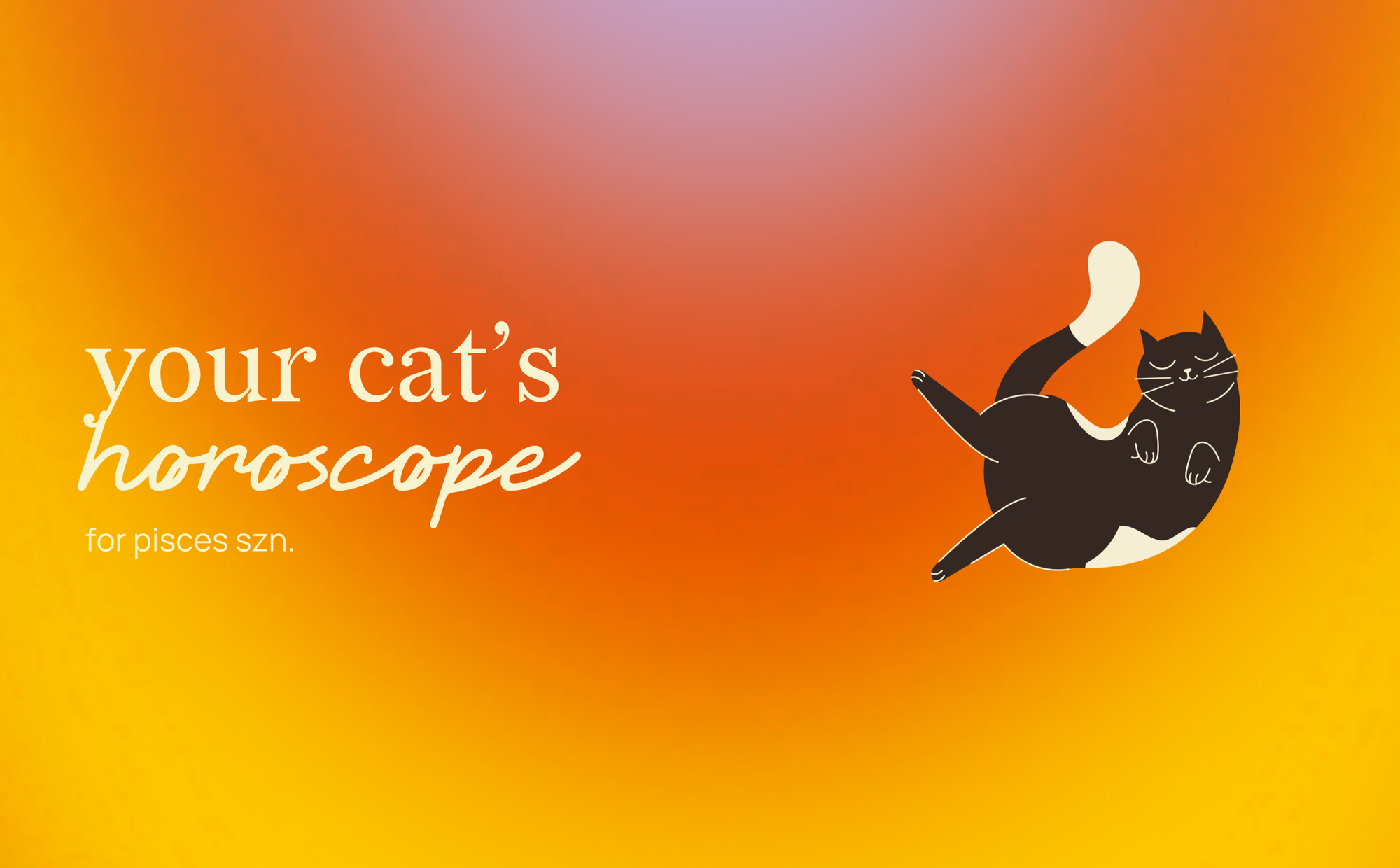 your cat's horoscope for pisces season.